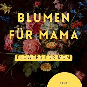 German Short Story: Blumen für Mama - A Story for Beginners and German Language Learners B1 (Learn German by Reading) (German Edition)